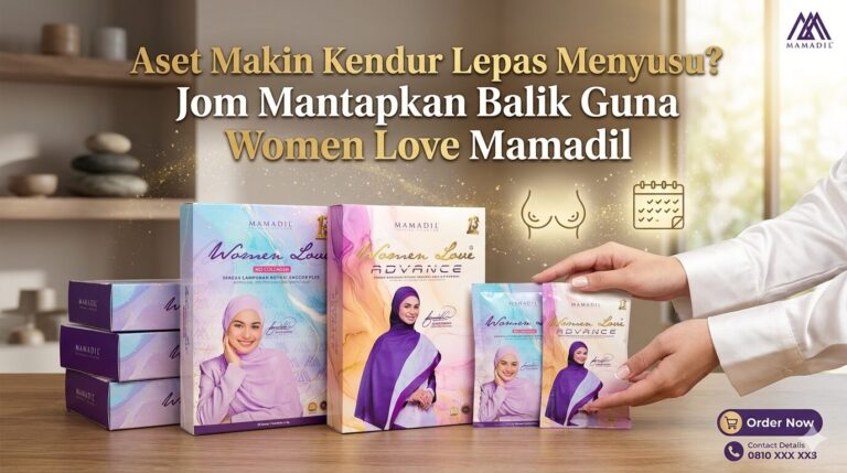 Aset Makin Kendur Lepas Menyusu? Jom Mantapkan Balik Guna Women Love Mamadil