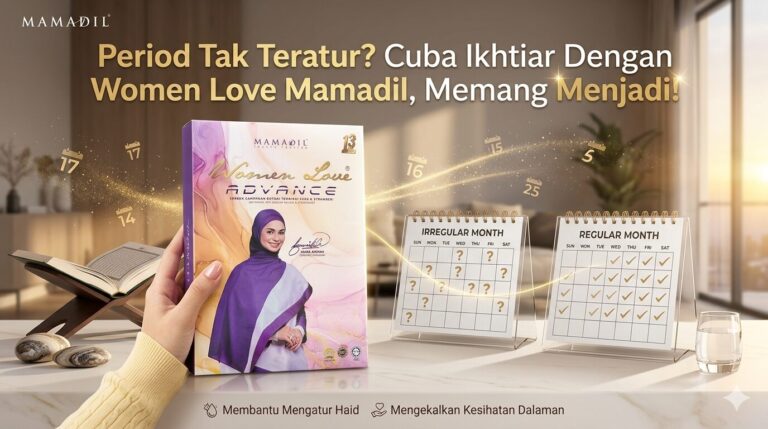 Period Tak Teratur? Cuba Ikhtiar Dengan Women Love Mamadil, Memang Menjadi!